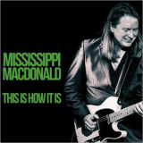 Mississippi MacDonald - This Is How It Is '2019