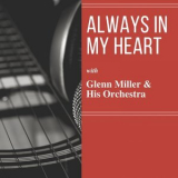 Glenn Miller - Always in My Heart '2013