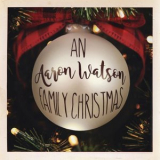 Aaron Watson - An Aaron Watson Family Christmas '2018