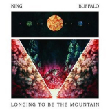 King Buffalo - Longing to Be the Mountain '2018