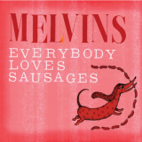 Melvins - Everybody Loves Sausages '2013
