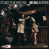 Jim Hall - It's Nice to Be with You: Jim Hall in Berlin '1969
