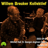 Willem Breuker Kollektief - 2003-09-04, Mitchell Hall, St. George's Anglican Church, Guelph, ON '2003