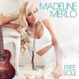 Madeline Merlo - Free Soul '2016