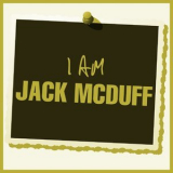 Jack McDuff - I Am Jack McDuff '2013