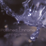 Polished Chrome - First Experience '2009