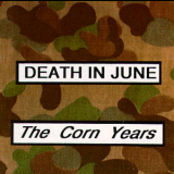 Death In June - The Corn Years '1989