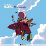 Dumbo Station - Tirana Cafe '2018