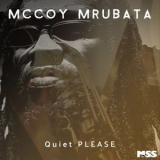 McCoy Mrubata - Quiet Please '2021