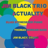 Jim Black Trio feat. Elias Stemeseder & Thomas Morgan - Actuality '2014
