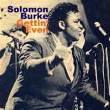 Solomon Burke - Gettin' Even '2014