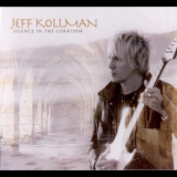 Jeff Kollman - Silence In The Corridor '2012