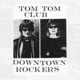 Tom Tom Club - Downtown Rockers '2012