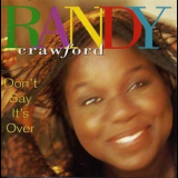 Randy Crawford - Dont Say Its Over '1993