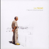 Luc Ferrari - L'oeuvre Electronique '2009