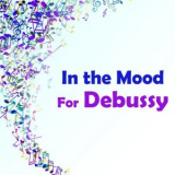 Claude Debussy - In the Mood for Debussy '2021