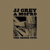 JJ Grey & Mofro - The Choice Cuts '2009