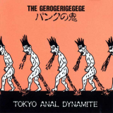 The Gerogerigegege - パンクの鬼 (Tokyo Anal Dynamite) '1990
