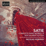 Nicolas Horvath - Satie: Complete Piano Works, Vol. 4 (New Salabert Edition) '2019