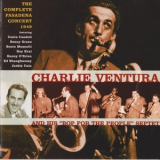 Charlie Ventura And His Bop For The People - The Complete Pasadena Concert 1949 '2002