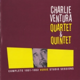 Charlie Ventura Quartet & Charlie Ventura Quintet - Complete 1951-1952 Verve Studio Sessions '2001