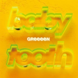 GReeeeN - Baby Tooth '2021