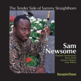 Sam Newsome - The Tender Side Of Sammy Straighthorn '1999