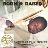 The Phillip Levi Project - Born & Raised '2024