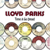 Lloyd Parks - Time A Go Dread '2017