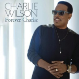 Charlie Wilson - Forever Charlie '2015