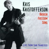 Kris Kristofferson - Broken Freedom Song: Live from San Francisco '2003
