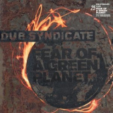 Dub Syndicate - Fear Of A Green Planet '2023