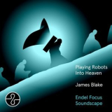 James Blake - Playing Robots Into Heaven (Endel Focus Soundscape) '2024