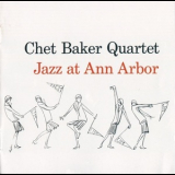 Chet Baker Quartet - Jazz At Ann Arbor '1955