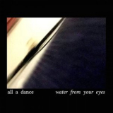 Water From Your Eyes - All A Dance '2018