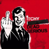 ITCHY - Dead Serious '2009