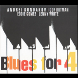 Andrei Kondakov, Igor Butman, Eddie Gomez, Lenny White - Blues For 4 '2010