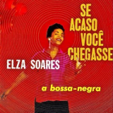 Elza Soares - Se Acaso Voce Chegasse '196