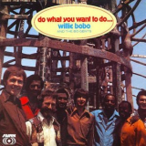 Willie Bobo & The Bo-Gents - Do What You Want to Do... '1971