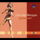 Club Des Belugas - Apricoo Soul '2006