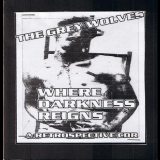 The Grey Wolves - Where Darkness Reigns '2000