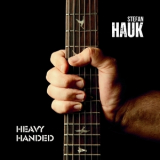 Stefan Hauk - Heavy Handed '2023
