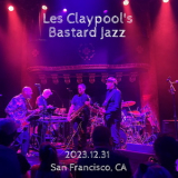 Les Claypool's Bastard Jazz - 2023-12-31, Great American Music Hall, San Francisco, CA '2023