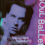 Soul Ballet - Trip The Night Fantastic '1998