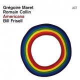 Gregoire Maret, Romain Collin & Bill Frisell - Americana '2020