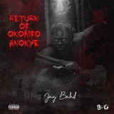 Jay Bahd - RETURN OF OKOMFO ANOKYE '2021