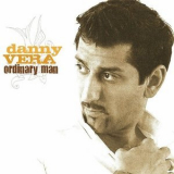 Danny Vera - Ordinary Man '2007