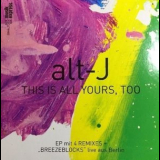 alt-J - This Is All Yours, Too '2015