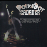 Polkadot Cadaver - Purgatory Dance Party '2007
