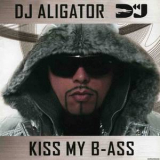 Dj Aligator - Kiss My B-ass '2009